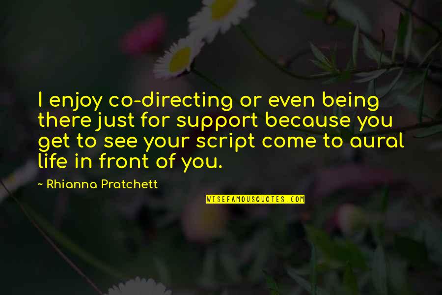 Get Support Quotes By Rhianna Pratchett: I enjoy co-directing or even being there just