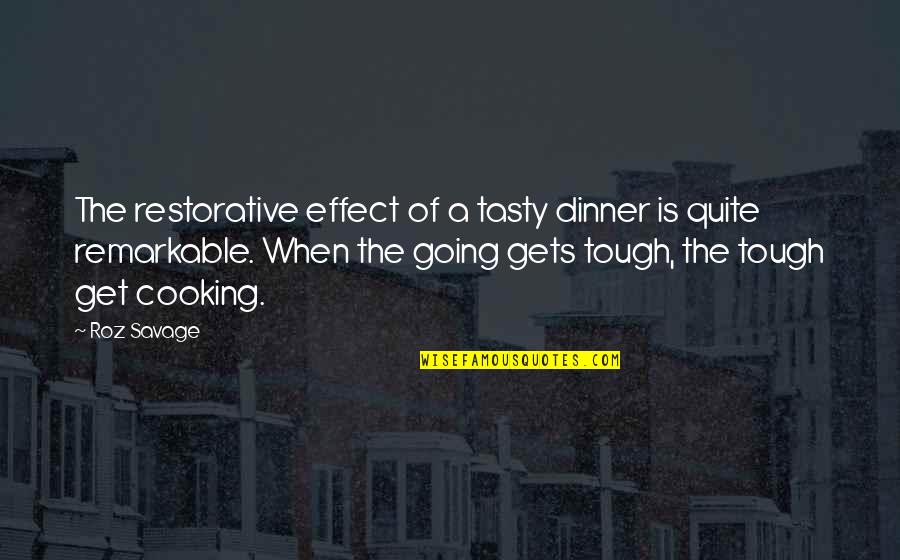 Get Tough Quotes By Roz Savage: The restorative effect of a tasty dinner is