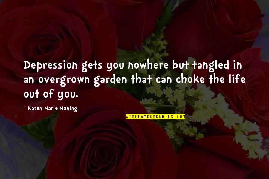 Gets You Nowhere Quotes By Karen Marie Moning: Depression gets you nowhere but tangled in an