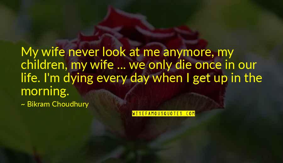 Getsandwhirlz Quotes By Bikram Choudhury: My wife never look at me anymore, my