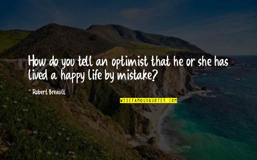 Gettemeiers Bar Quotes By Robert Breault: How do you tell an optimist that he