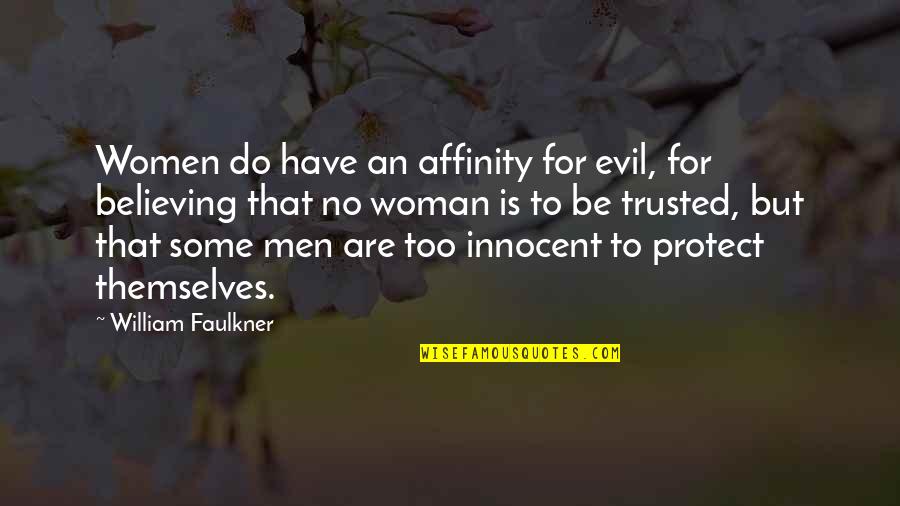 Getting A Better Job Quotes By William Faulkner: Women do have an affinity for evil, for