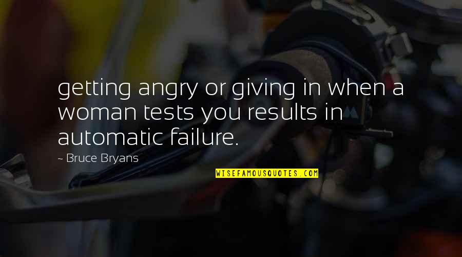 Getting Angry Quotes By Bruce Bryans: getting angry or giving in when a woman