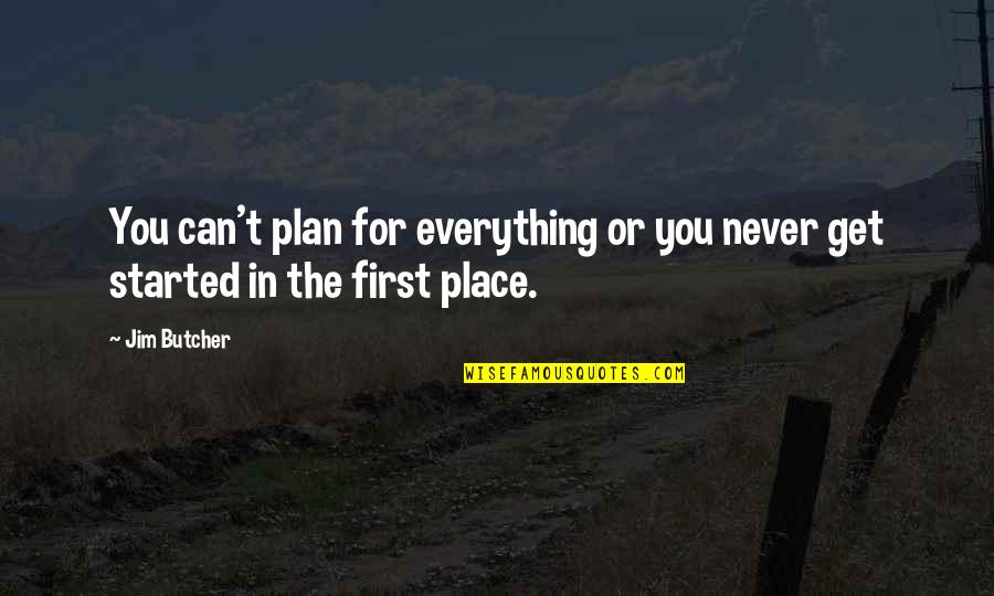 Getting First Place Quotes By Jim Butcher: You can't plan for everything or you never