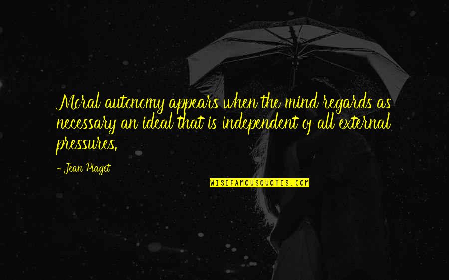 Getting Left On Delivered Quotes By Jean Piaget: Moral autonomy appears when the mind regards as