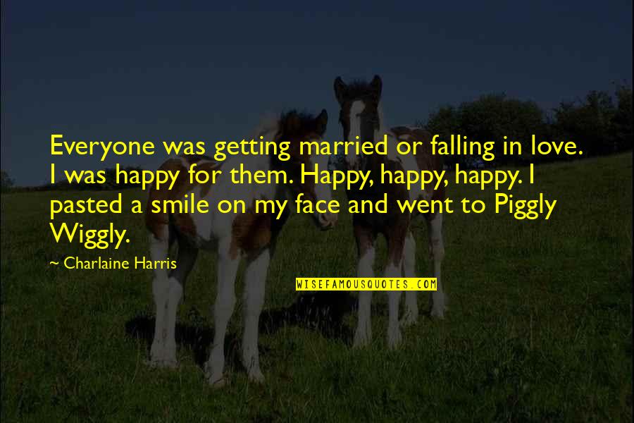 Getting Married Soon Quotes By Charlaine Harris: Everyone was getting married or falling in love.