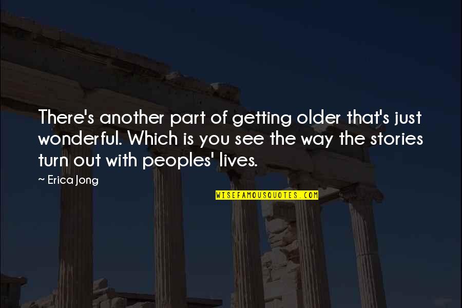 Getting Older With You Quotes By Erica Jong: There's another part of getting older that's just