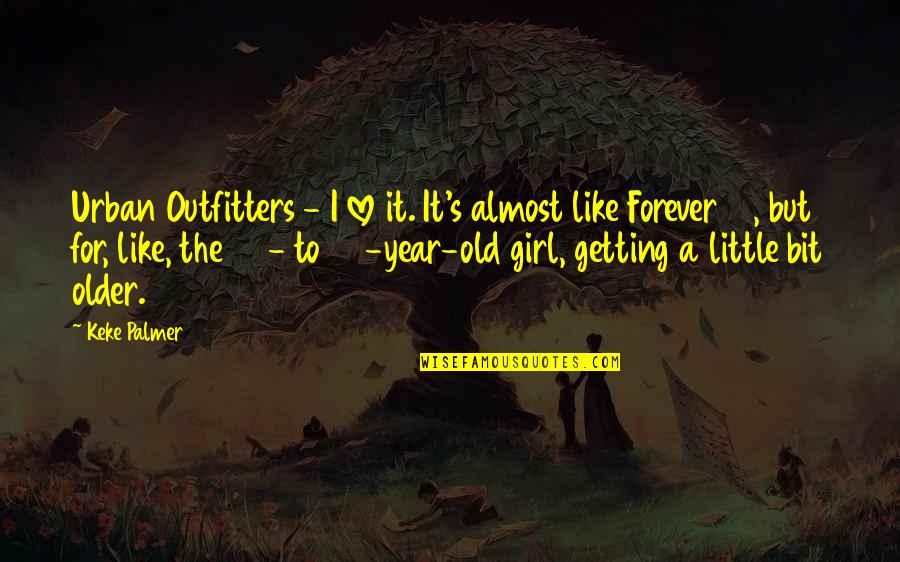 Getting Older With You Quotes By Keke Palmer: Urban Outfitters - I love it. It's almost