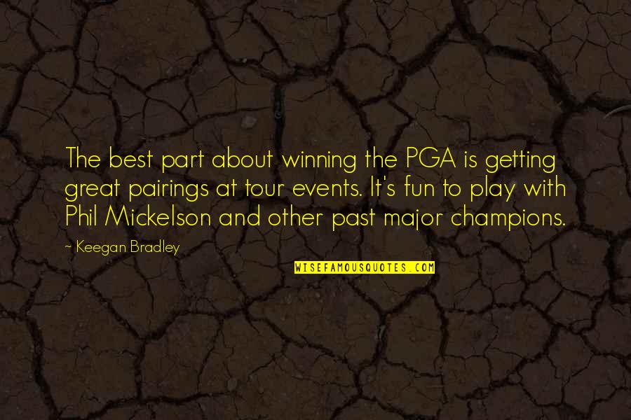 Getting Over The Past Quotes By Keegan Bradley: The best part about winning the PGA is