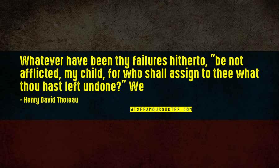 Getting Ready For The Day Quotes By Henry David Thoreau: Whatever have been thy failures hitherto, "be not