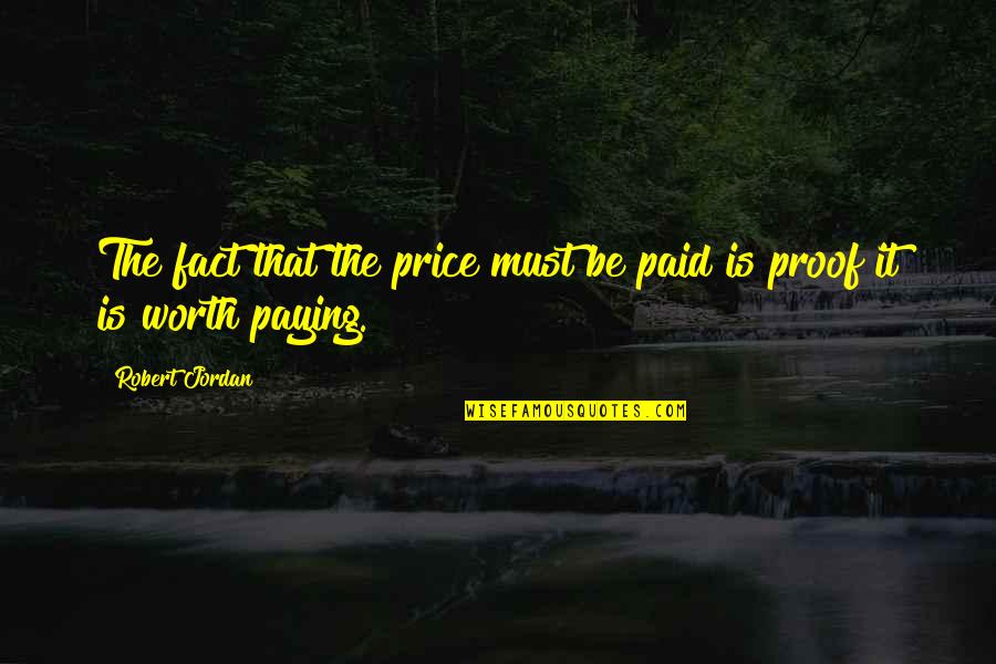 Getting Your Life Right Quotes By Robert Jordan: The fact that the price must be paid