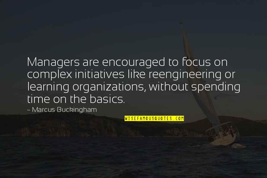 Geweten Quotes By Marcus Buckingham: Managers are encouraged to focus on complex initiatives