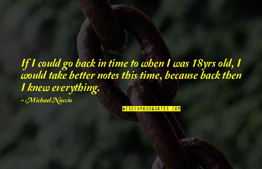 Geyikli Baba Quotes By Michael Nuccio: If I could go back in time to