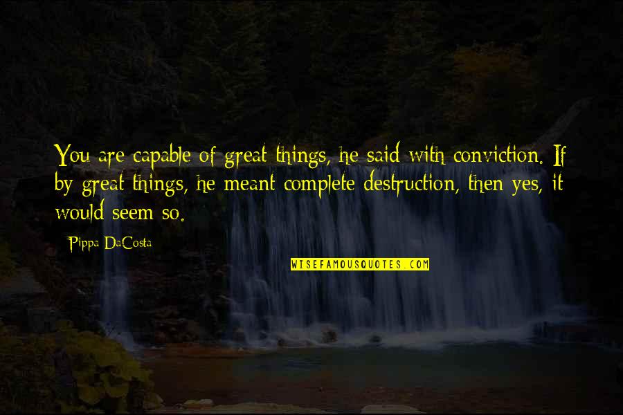 Gf Images Quotes By Pippa DaCosta: You are capable of great things, he said