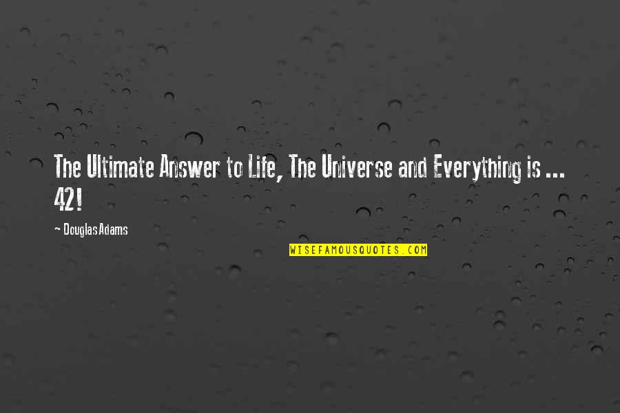 Ghaye And Ghaye Quotes By Douglas Adams: The Ultimate Answer to Life, The Universe and