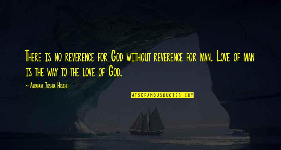 Gheorghita Geolgau Quotes By Abraham Joshua Heschel: There is no reverence for God without reverence