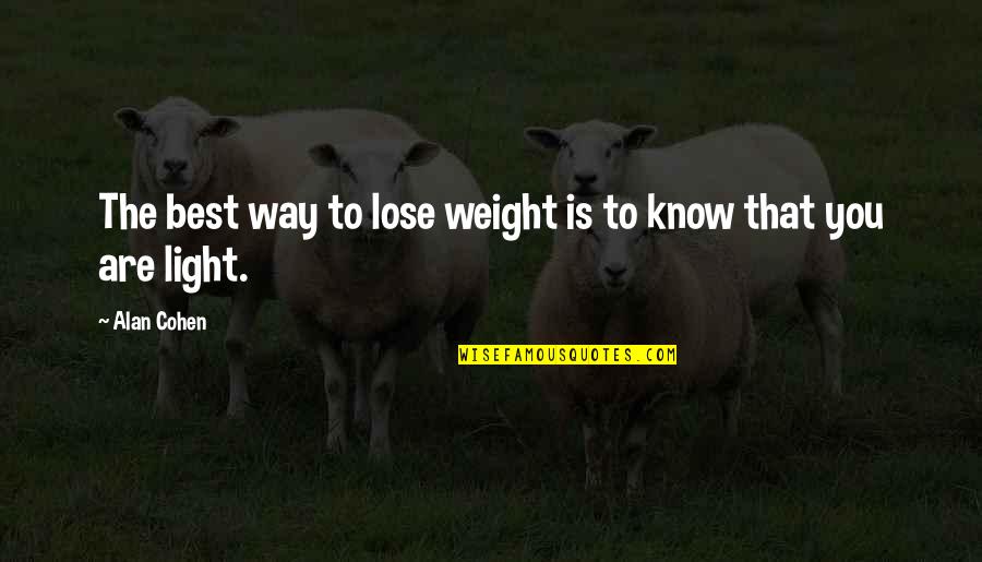 Ghilardi Square Quotes By Alan Cohen: The best way to lose weight is to