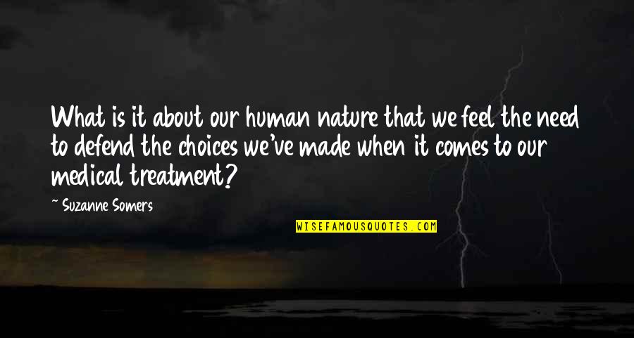 Gholam Hossein Minbashian Quotes By Suzanne Somers: What is it about our human nature that