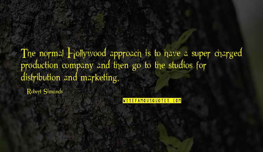 Ghost Butter Quotes By Robert Simonds: The normal Hollywood approach is to have a