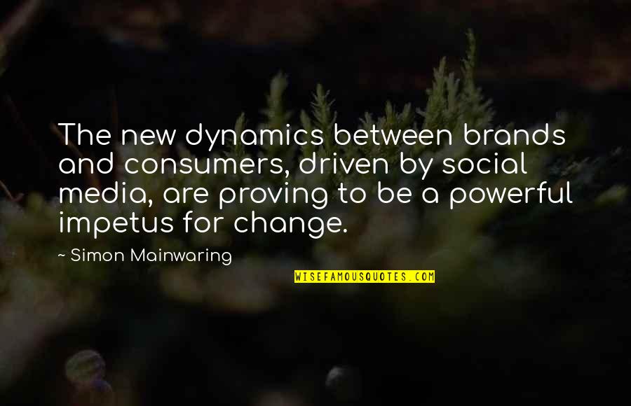 Ghost Butter Quotes By Simon Mainwaring: The new dynamics between brands and consumers, driven