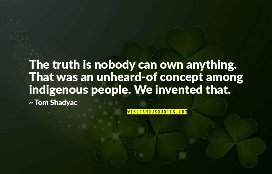 Ghost In A Shell Quotes By Tom Shadyac: The truth is nobody can own anything. That