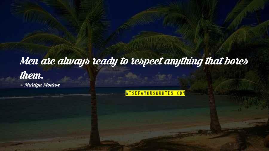 Ghostbur Quotes By Marilyn Monroe: Men are always ready to respect anything that