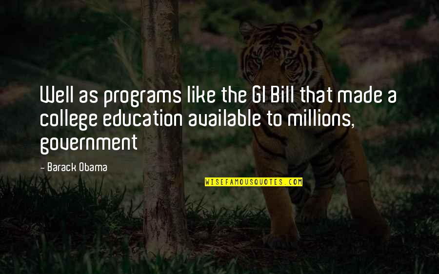 Gi I To N 7 Quotes By Barack Obama: Well as programs like the GI Bill that