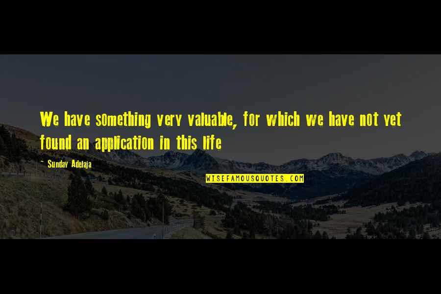 Giachino Autolinee Quotes By Sunday Adelaja: We have something very valuable, for which we