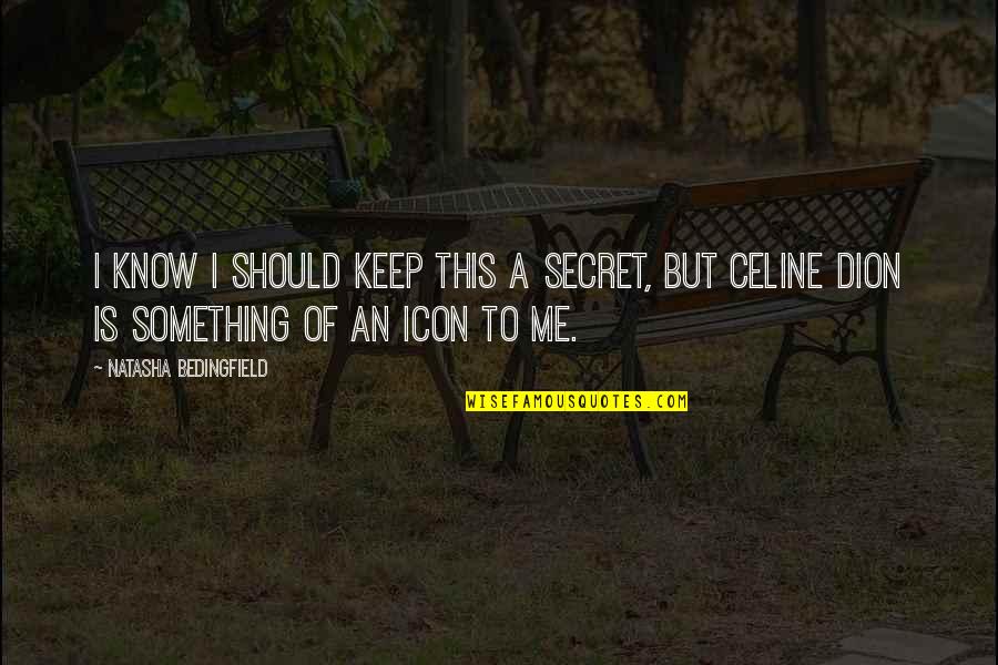 Giberson Co Quotes By Natasha Bedingfield: I know I should keep this a secret,