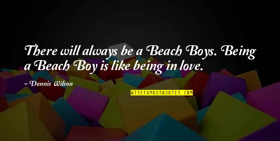 Gidderbaha Punjab Quotes By Dennis Wilson: There will always be a Beach Boys. Being