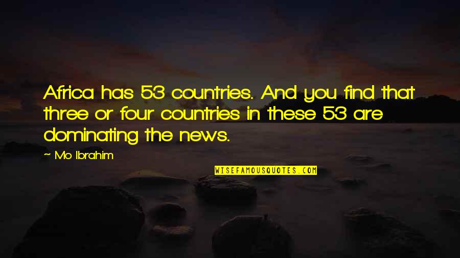 Giddle Vs Grill Quotes By Mo Ibrahim: Africa has 53 countries. And you find that