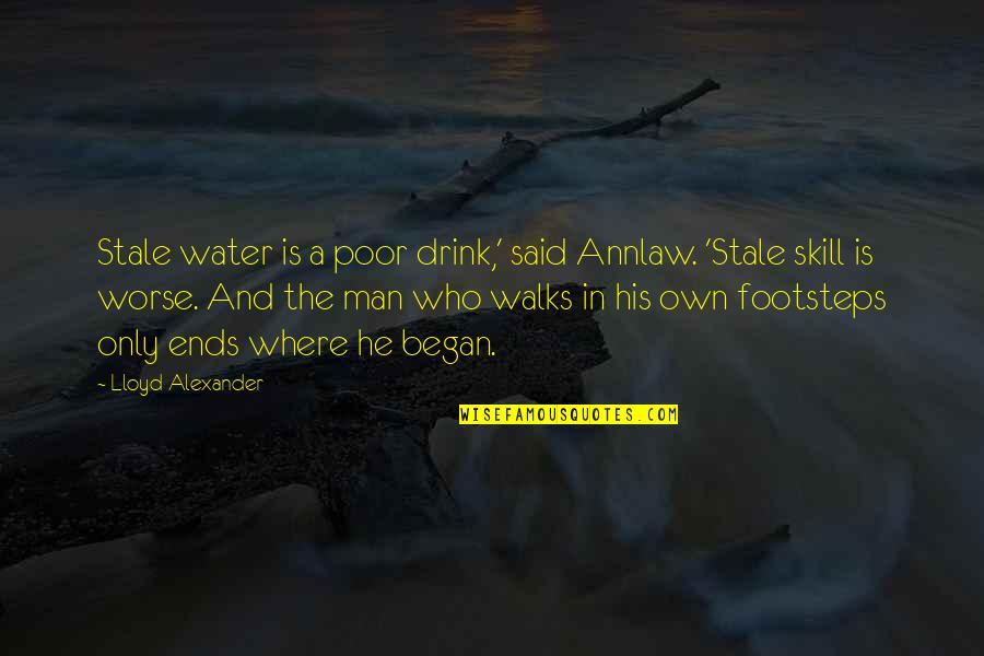 Gidiyorlar L Quotes By Lloyd Alexander: Stale water is a poor drink,' said Annlaw.