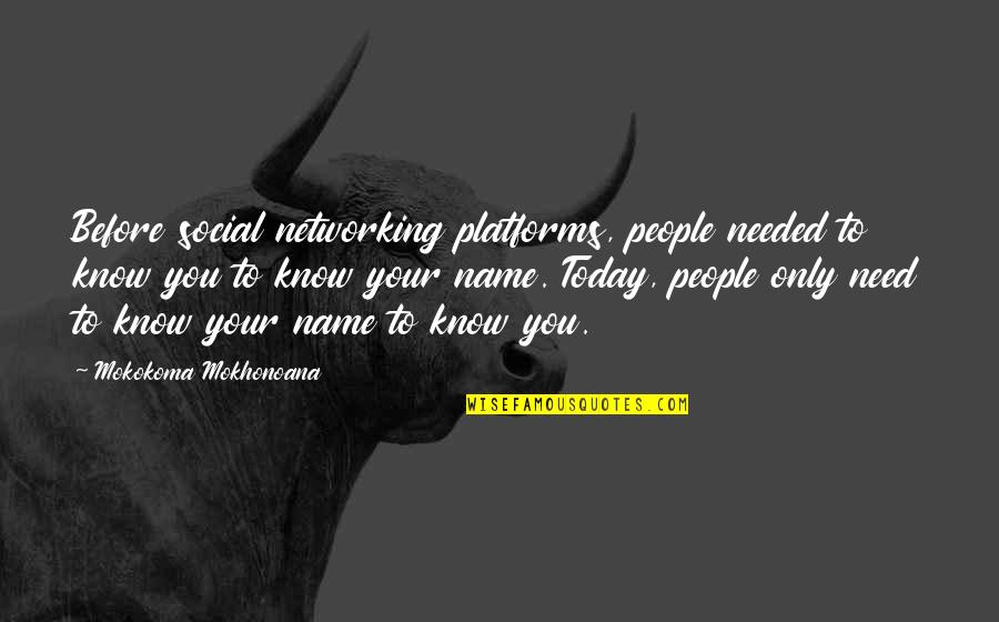 Gidiyorlar L Quotes By Mokokoma Mokhonoana: Before social networking platforms, people needed to know