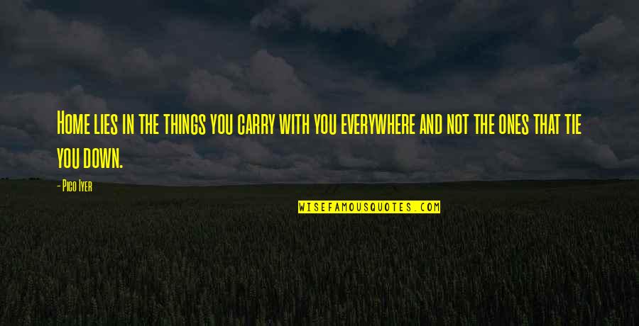 Gidra Magazine Quotes By Pico Iyer: Home lies in the things you carry with