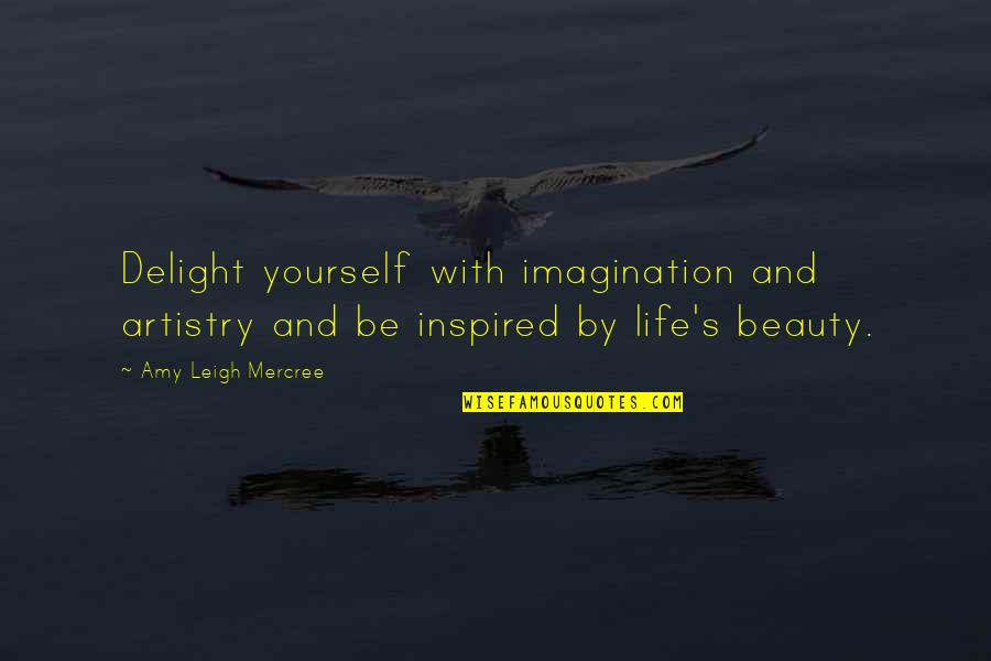 Gift Blessed Sunday Quotes By Amy Leigh Mercree: Delight yourself with imagination and artistry and be