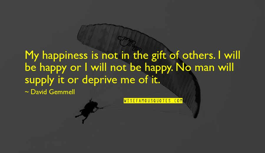 Gift Of Happiness Quotes By David Gemmell: My happiness is not in the gift of