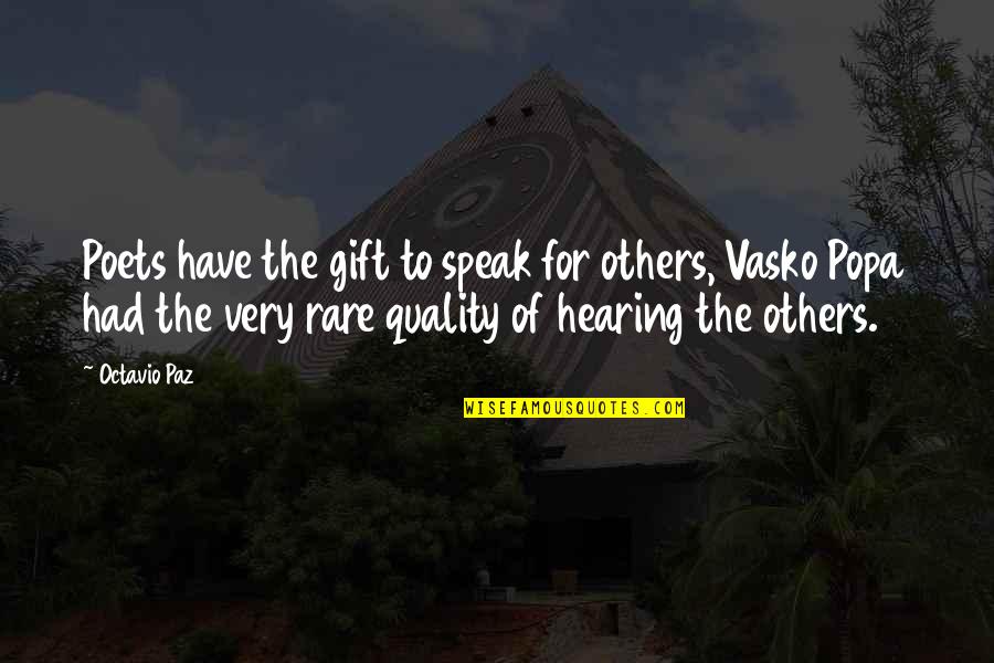 Gift Of Hearing Quotes By Octavio Paz: Poets have the gift to speak for others,