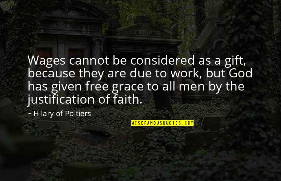 Gift Of Work Quotes By Hilary Of Poitiers: Wages cannot be considered as a gift, because