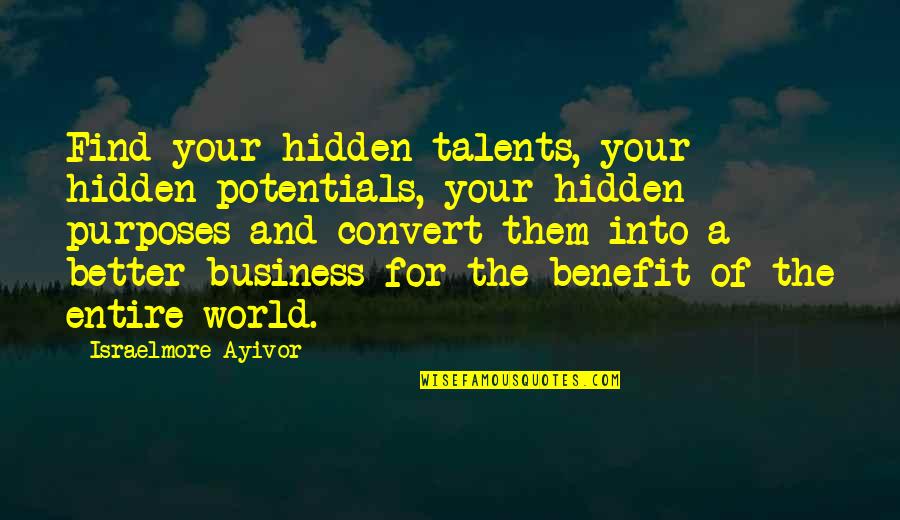 Gift Of Work Quotes By Israelmore Ayivor: Find your hidden talents, your hidden potentials, your