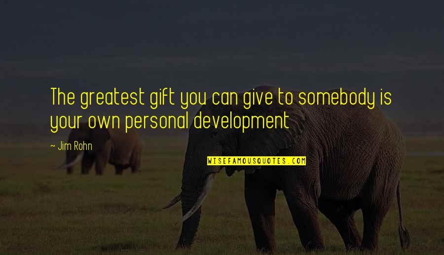 Gift Of Work Quotes By Jim Rohn: The greatest gift you can give to somebody