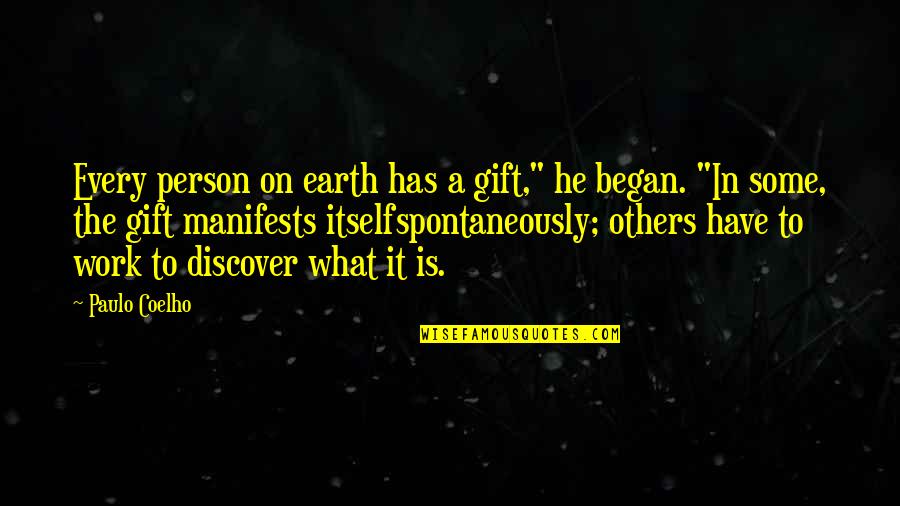 Gift Of Work Quotes By Paulo Coelho: Every person on earth has a gift," he