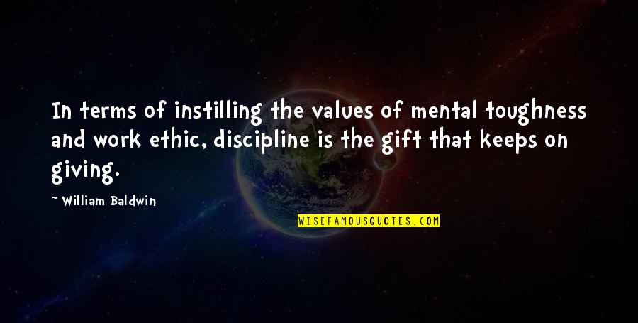 Gift Of Work Quotes By William Baldwin: In terms of instilling the values of mental