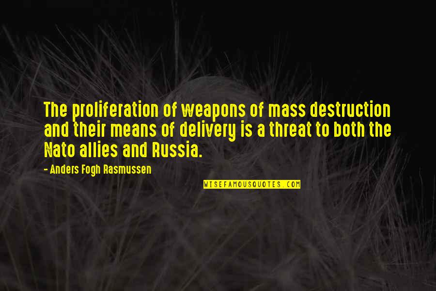 Gift Presentation Quotes By Anders Fogh Rasmussen: The proliferation of weapons of mass destruction and