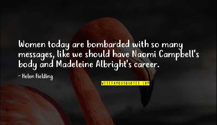Gifted Writers Quotes By Helen Fielding: Women today are bombarded with so many messages,