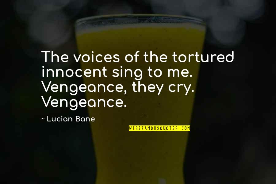 Gifted Writers Quotes By Lucian Bane: The voices of the tortured innocent sing to