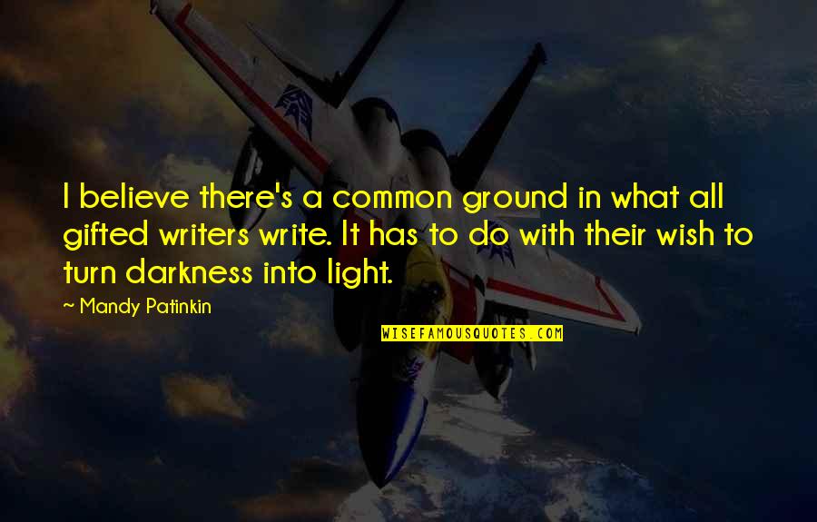 Gifted Writers Quotes By Mandy Patinkin: I believe there's a common ground in what