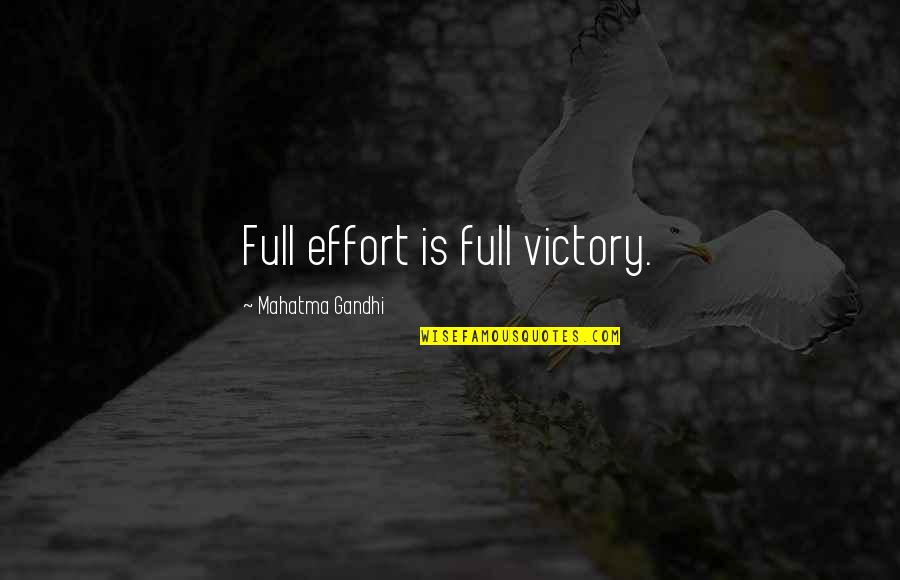 Giftings Survey Quotes By Mahatma Gandhi: Full effort is full victory.