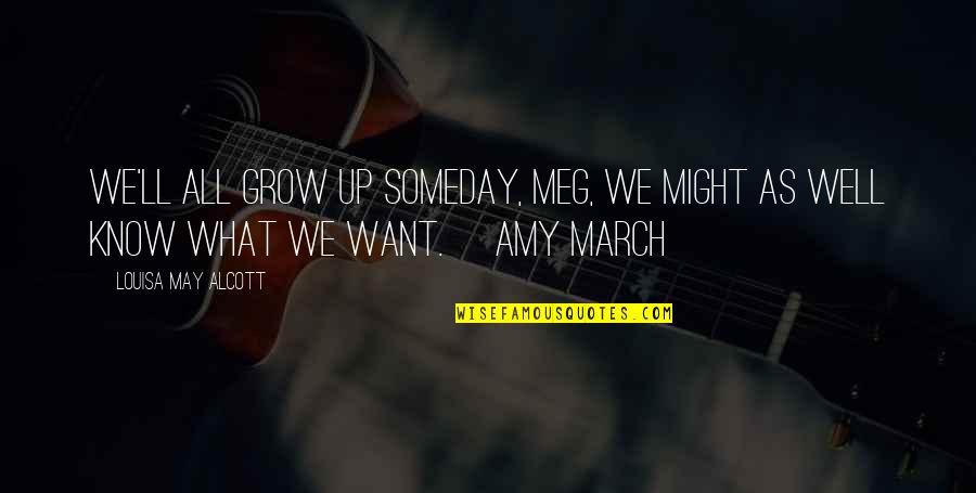 Giftity Quotes By Louisa May Alcott: We'll all grow up someday, Meg, we might