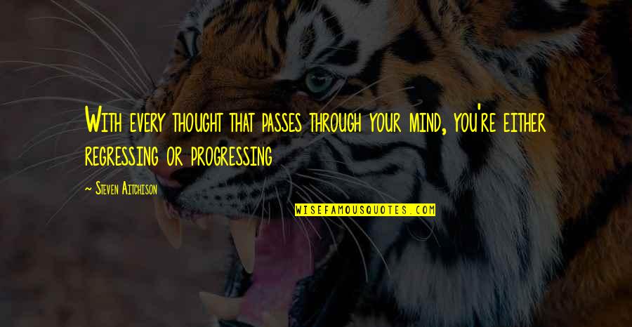 Gigli Ricki Quotes By Steven Aitchison: With every thought that passes through your mind,