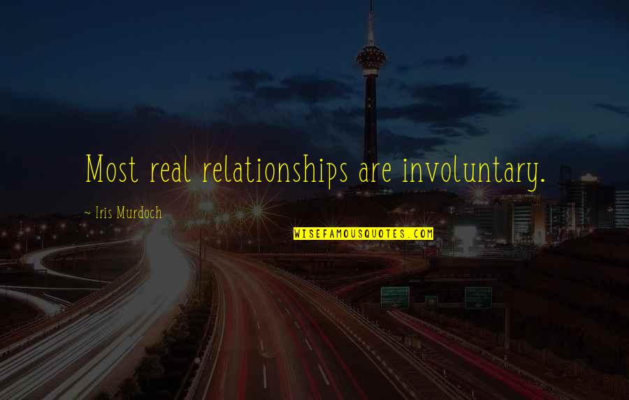 Giglietti Matthew Quotes By Iris Murdoch: Most real relationships are involuntary.